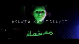 ASUNTO KOY MALUPIT - Malupit feat. Asunto (official music video)