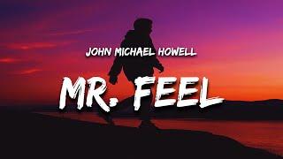 John Michael Howell - Mr. Feel (Lyrics) "i must be mr feel baby whats the deal?"