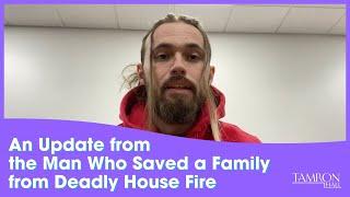 Here’s An Update from the Man Who Saved a Family from Deadly House Fire