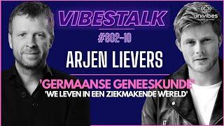 'GERMAANSE GENEESKUNDE' | 'We LEVEN in een ZIEKMAKENDE wereld' | ARJEN LIEVERS | VIBESTALK S0210