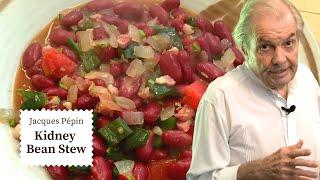 Jacques  Pépin's Hearty Kidney Bean Stew Recipe | Cooking at Home  | KQED