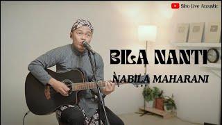 BILA NANTI - NABILA MAHARANI | COVER BY SIHO LIVE ACOUSTIC