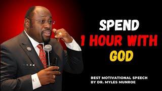 Spend One Hour with God and Transform Your Life||#motivation, #inspiration, #mylesmunroe, #Spiritual