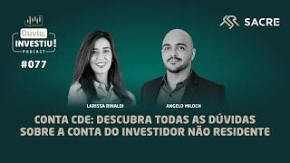 Conta CDE: Saiba Todas as Dúvidas sobre a conta do Investidor não Residente | Ouviu, Investiu! #ep77