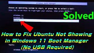 How to Fix Ubuntu Not Showing in Windows 11 Boot Manager (No USB Required)