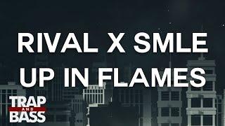 Rival x SMLE - Up In Flames (ft. Neoni)