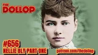 The Dollop Podcast Ep 656- Nellie Bly Part One