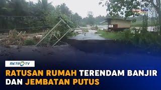 Halmahera Utara Banjir, Ratusan Rumah Terendam & 1 Jembatan Putus