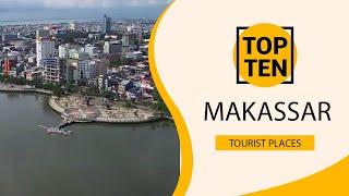 Top 10 Best Tourist Places to Visit in Makassar | Indonesia - English