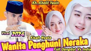 Viral !! Kisah Nyata Wanita Penghuni Neraka || Ceramah KH KHOLIL YASIN Terbaru 2024 Full Lucu 