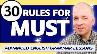 30 rules for MUST (Advanced English Grammar)