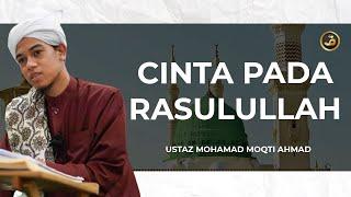 CINTA PADA RASULULLAH SAW - USTAZ MOHAMAD MOQTI BIN AHMAD