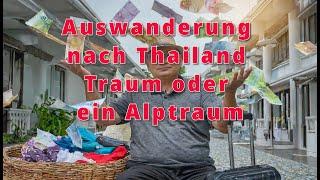 Traumland Thailand:  Wird dein Traum wahr oder wird deine Auswanderung zum absoluten Alptraum?