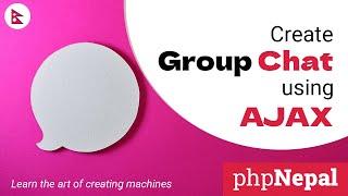 Create a Group Chat with Ajax & PHP | PHP Tutorial in Nepali