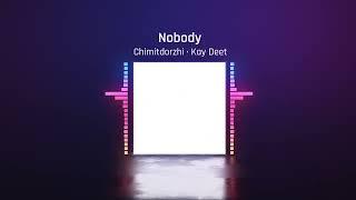 Nobody · Chimitdorzhi · Kay Deet