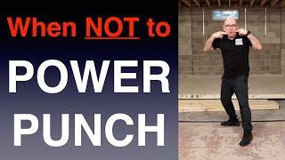 3 Tips for When NOT to Power Punch!