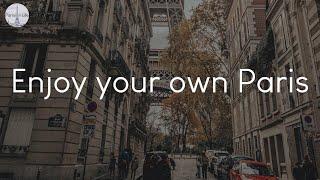 Enjoy your own Paris - a playlist to listen to in France