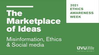 The Marketplace of Ideas: Misinformation, Ethics & Social Media