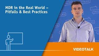 MDR in the Real World – Pitfalls & Best Practices