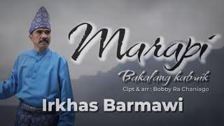 Irkhas Barmawi - Marapi Bakalang Kabuik [ Official Music Video ] Terbaru..