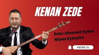 Kenan Zede - Erler Himmet Eylen Niyaz Eyleyim