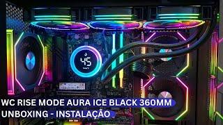 WATER COOLER RISE MODE AURA ICE BLACK 360MM - UNBOXING, INSTALLATION AND FIRST IMPRESSIONS