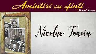 Amintiri cu sfinţi - Nicolae Tonoiu