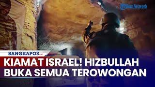 Kiamat Israel! Hizbullah Buka Semua Pintu Terowongan, Tel Aviv Diserbu dari Bawah Tanah