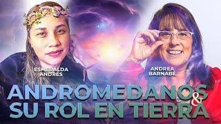 ANDROMEDANOS Y SU ROL EN TIERRA CON ANDREA BARNABE