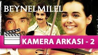 Beynelmilel - Kamera Arkası (2. Bölüm)