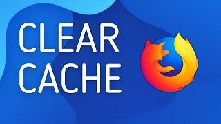 How to Clear Cache in Firefox - Full Guide