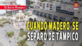 El origen de Ciudad Madero: de su independencia de Tampico a la donación de Altamira