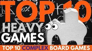 Top 10 Complex Board Games | My Top 10 Heavy Tabletop Games of All Time | Board Game Brain Burners!