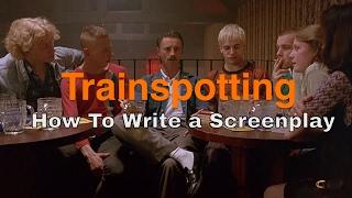 How To Write a Screenplay: Trainspotting - Why We Still Care After 20 Years?