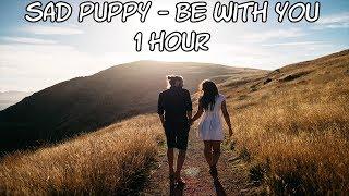 Sad Puppy - Be With You - [1 Hour] [No Copyright]