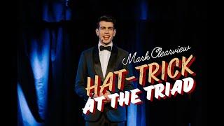 Mark Clearview - HAT-TRICK at The Triad (Full Show)