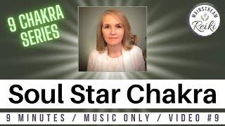 Reiki for your Soul Star Chakra  [9th in this Series]