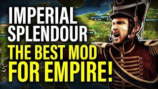 IMPERIAL SPLENDOUR: NEWLY UPDATED EMPIRE MOD IS ONE OF THE BEST! - Total War Mod Spotlights