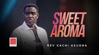 Sweet Aroma | Rev. Kachi Asugha | Sunday 23-06-2024