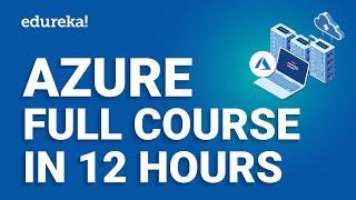 Azure Full Course - 12 Hours | Learn Microsoft Azure | Azure Tutorial For Beginners [2024] | Edureka