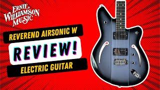 Big Semi-Hollow Tone! A review of the Reverend Airsonic W Electric Guitar