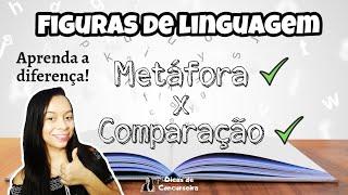 METÁFORA e COMPARAÇÃO - Figuras de linguagem | Dicas de Concurseira