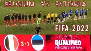 BELGIUM  Vs  ESTONIA  || FIFA  2022  WORLDCUP  QUALIFIERS  || FULL VLOG @BRUSSELS