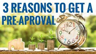 3 REASONS TO GET A PRE APPROVAL BEFORE STARTING THE HOME BUYING PROCESS