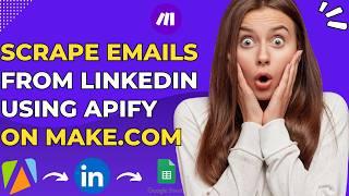 How to Scrape Emails from LinkedIn in Minutes with Apify on Make.com!