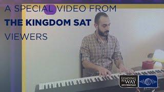 A Special Video from THE KINGDOM SAT Viewers