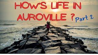 How is Life in Auroville City? What's the Lifestyle of people living in Auroville?  Ep 2