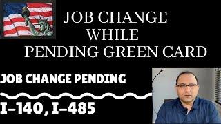 Job Change while Pending Green card - Full Details