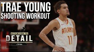 Trae Young FULL SHOOTING Workout  // #AttentionToDetail