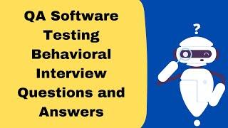 QA Software Testing Behavioral Interview Questions with Expert Answers : PART 1